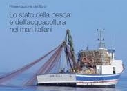 Lo stato della pesca e dell?acquacoltura nei mari italiani